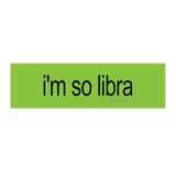i'm so libra brat Bumper Sticker