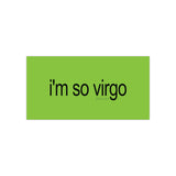 i'm so virgo brat Bumper Sticker