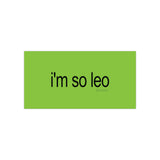 i'm so leo brat Bumper Sticker