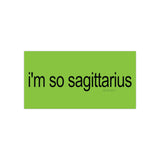 i'm so sagittarius brat Bumper Sticker