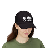 BE KIND (of a bitch) Embroidered Dad Cap