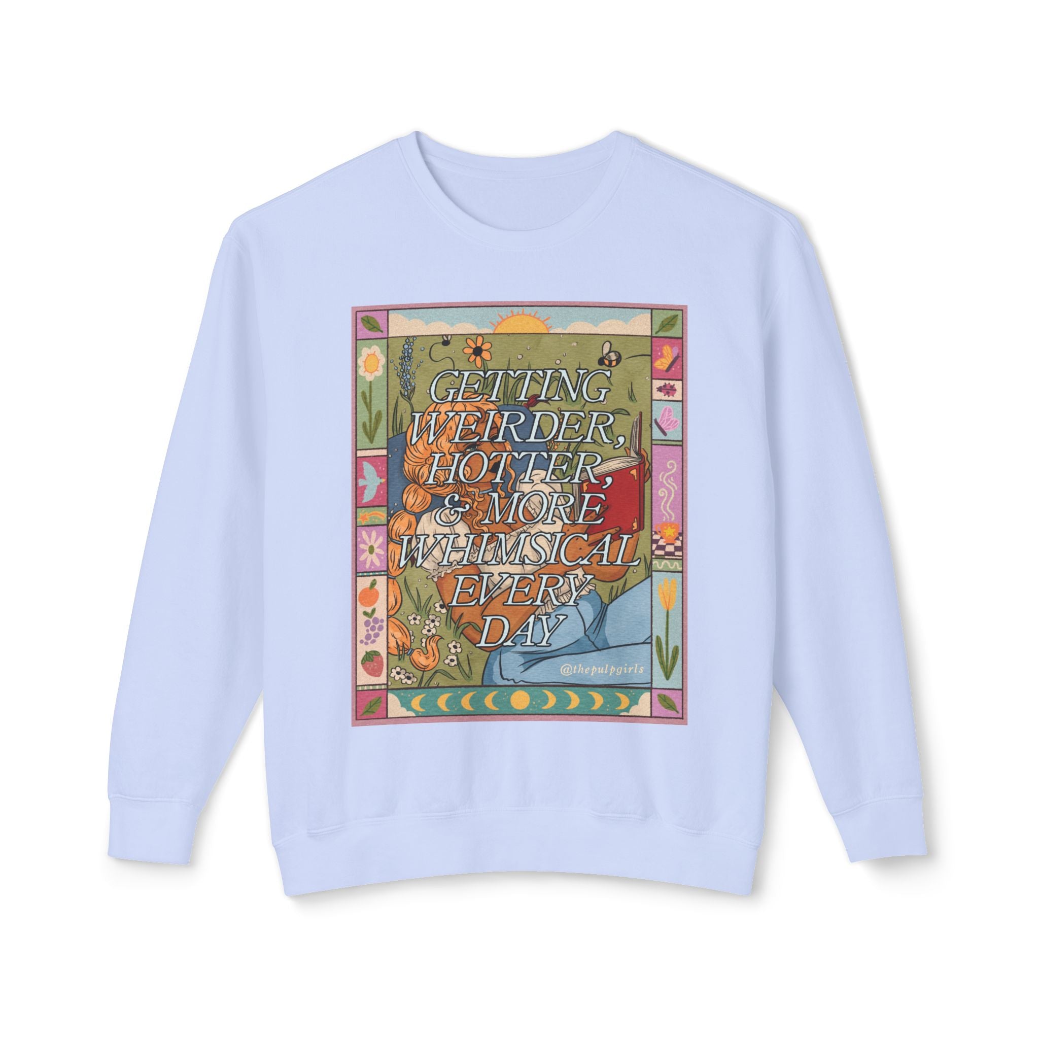Getting Weirder, Hotter, & More Whimsical Every Day Crewneck Sweatshirt