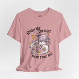 Only the Corrupt Need Fear Me Tee