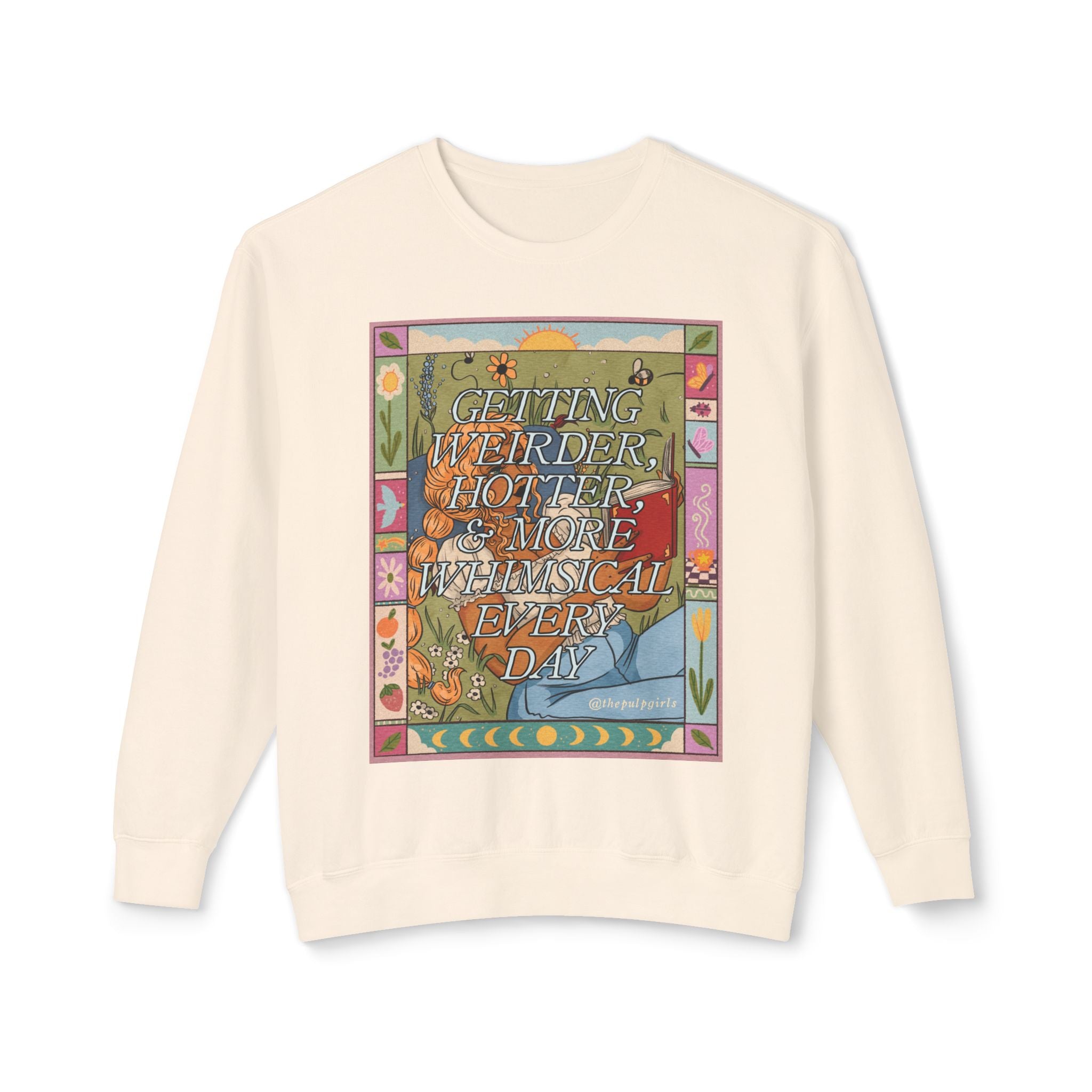 Getting Weirder, Hotter, & More Whimsical Every Day Crewneck Sweatshirt