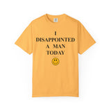 I Disappointed a Man Today Tee