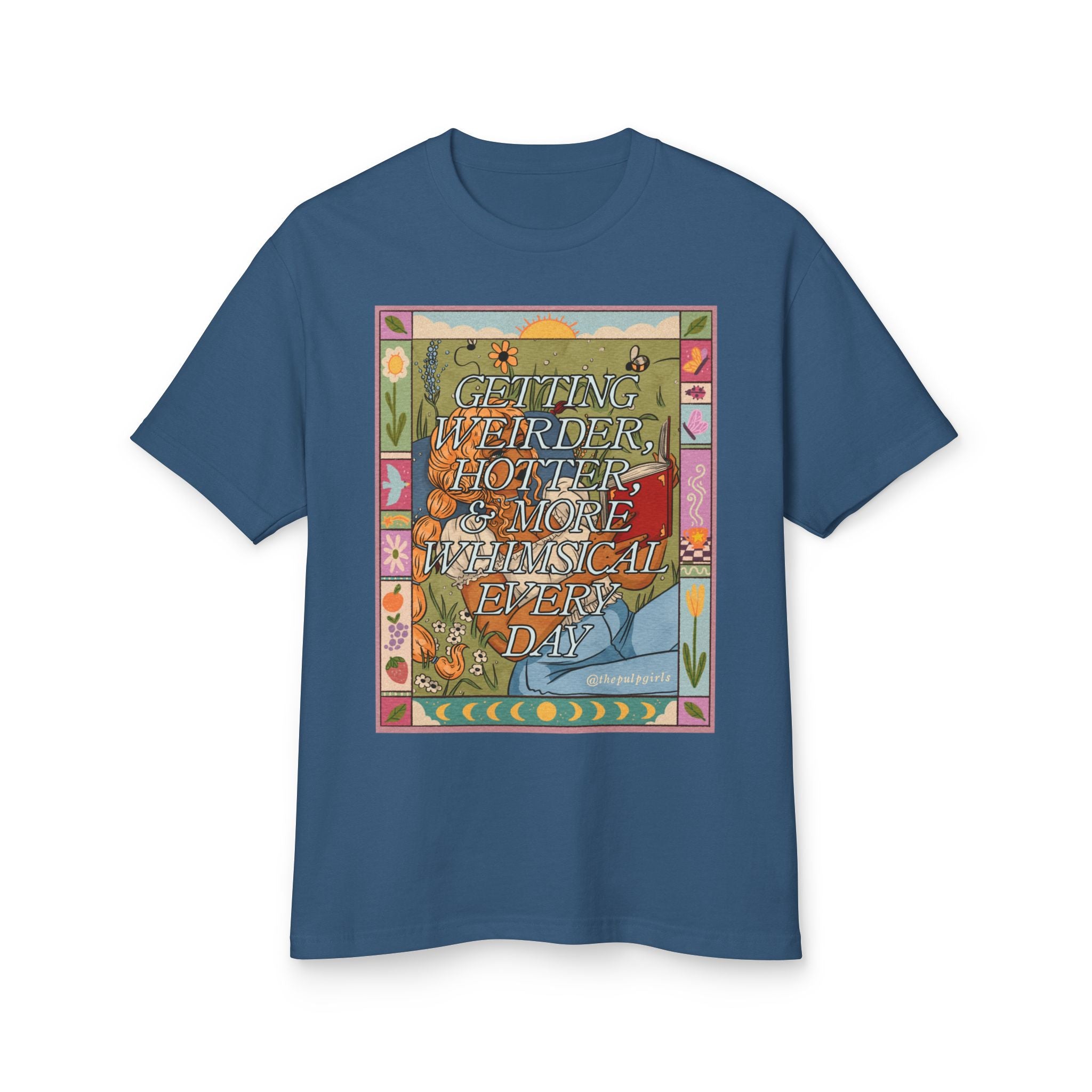 Getting Weirder, Hotter, and More Whimsical Every Day Tee