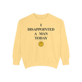 I Disappointed a Man Today Crewneck Sweatshirt