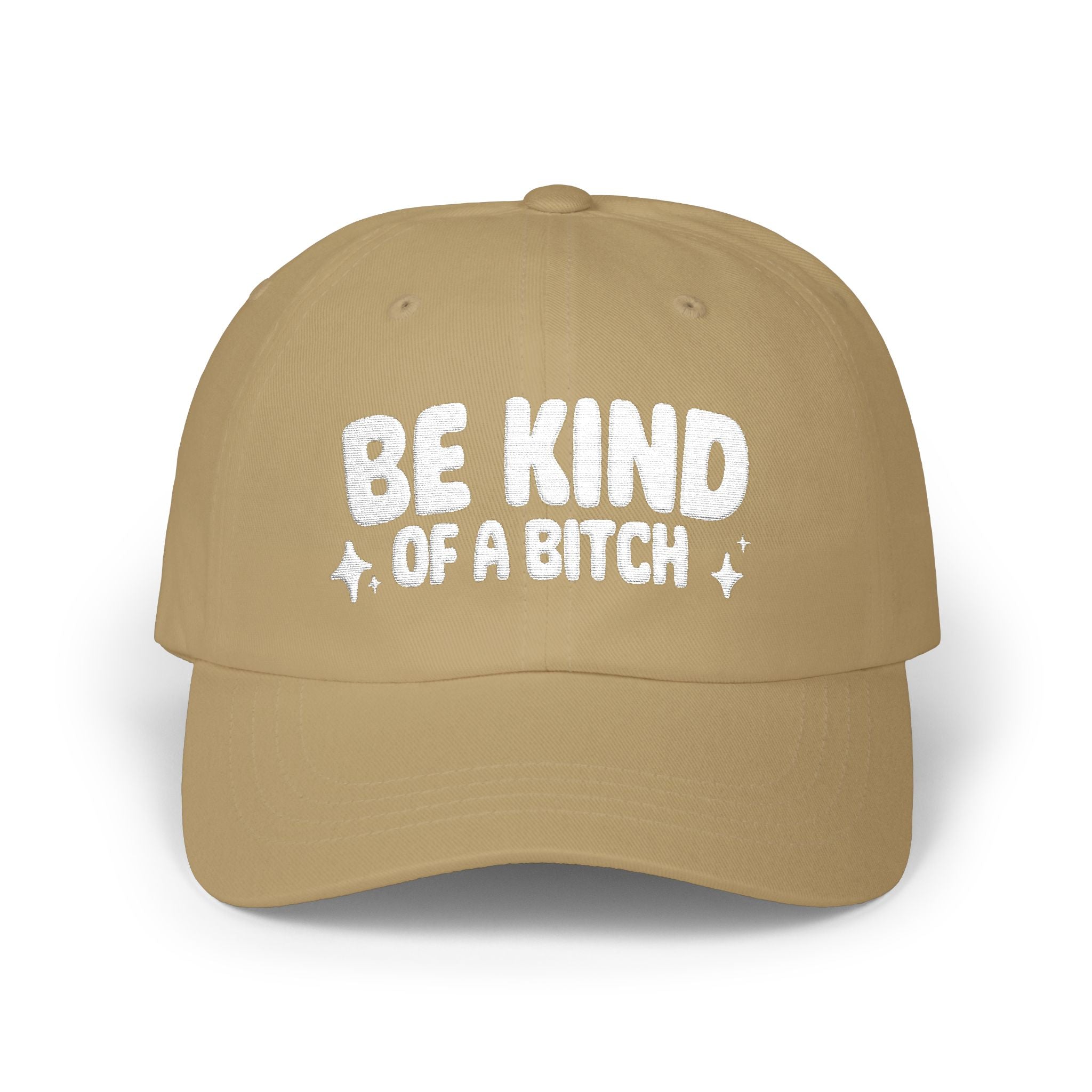 BE KIND (of a bitch) Embroidered Dad Cap