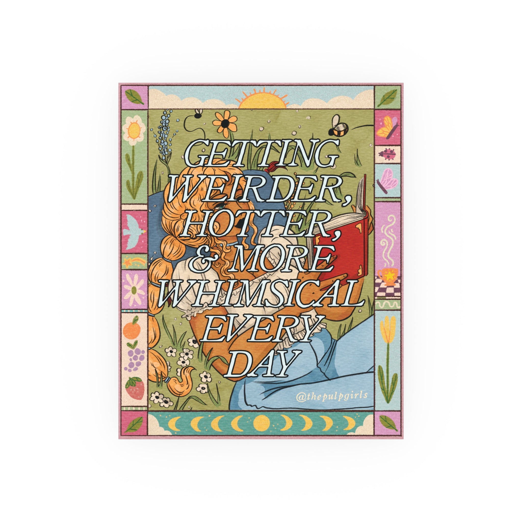 Getting Weirder, Hotter, & More Whimsical Every Day Art Print