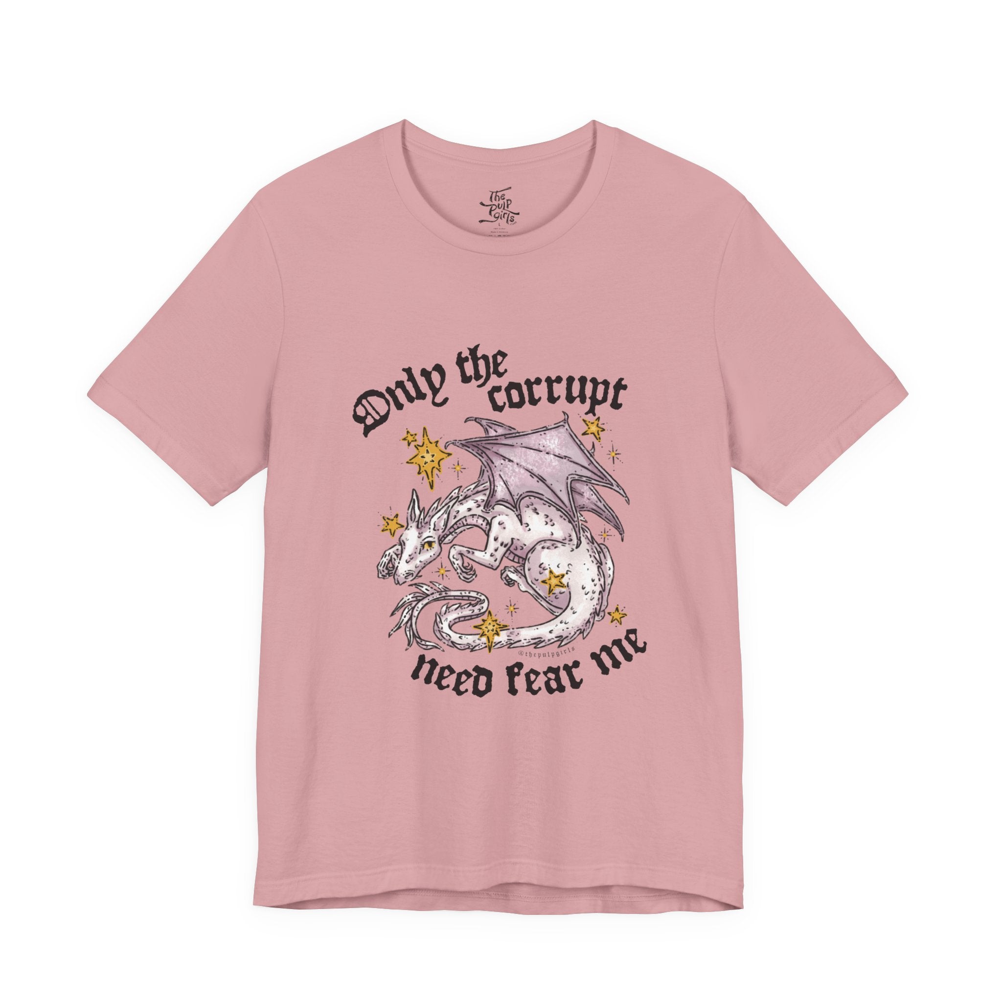 Only the Corrupt Need Fear Me Tee