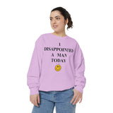 I Disappointed a Man Today Crewneck Sweatshirt