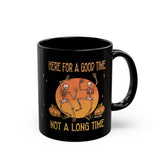 Here for a Good Time Skeleton Mug