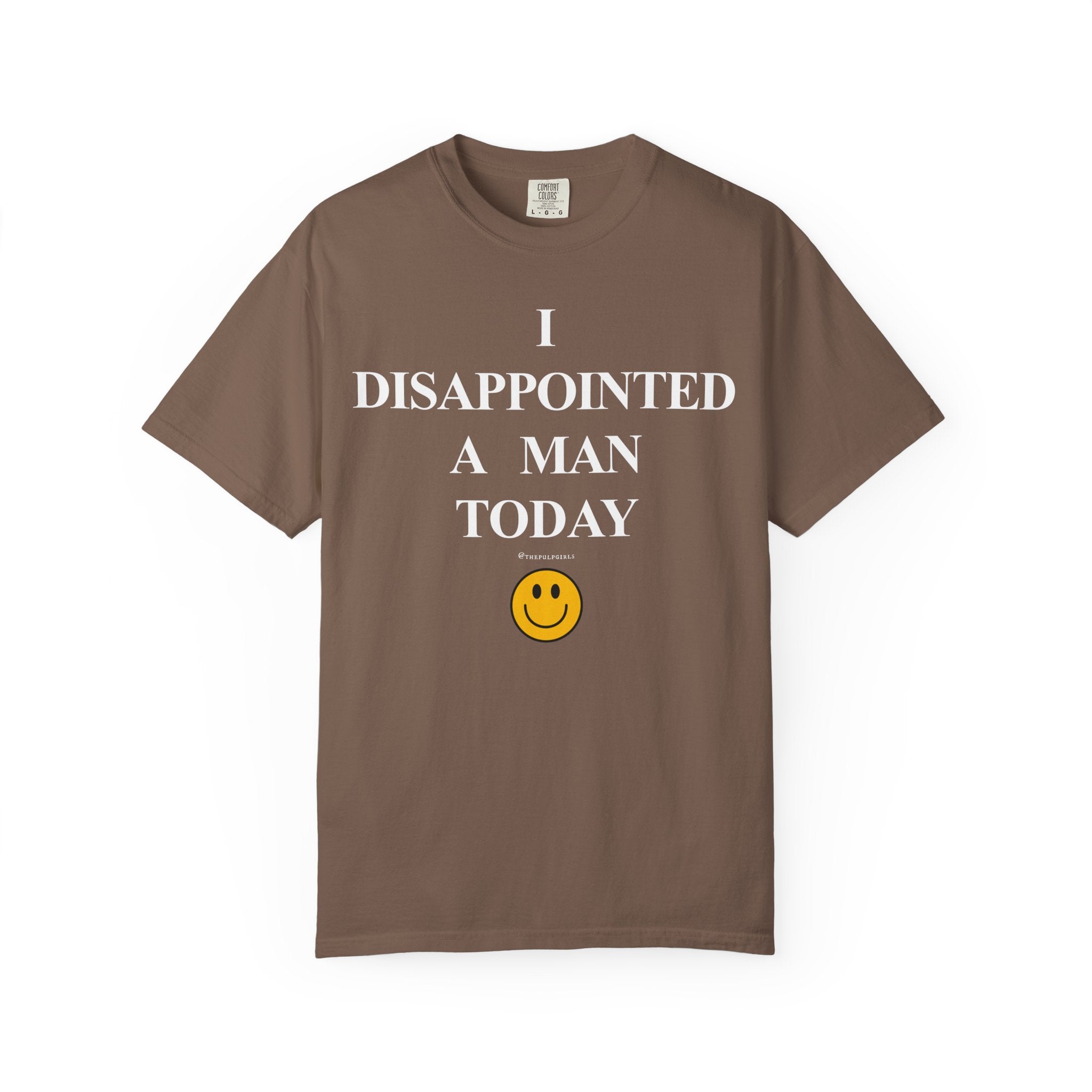 I Disappointed a Man Today Tee