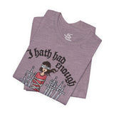 I Hath Had Enough - Eight of Swords Tarot Tee