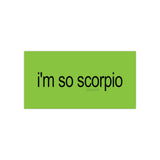 i'm so scorpio brat Bumper Sticker