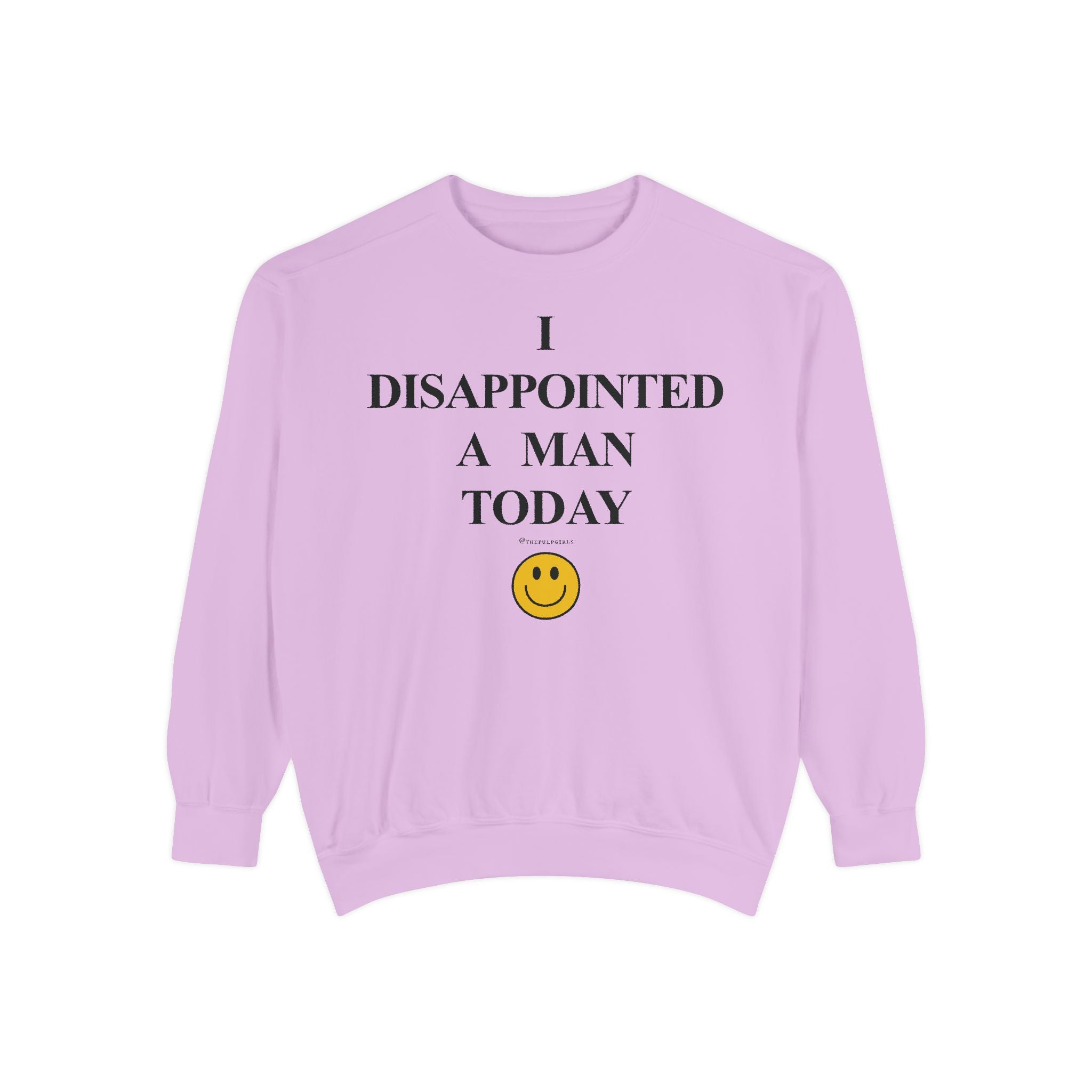 I Disappointed a Man Today Crewneck Sweatshirt