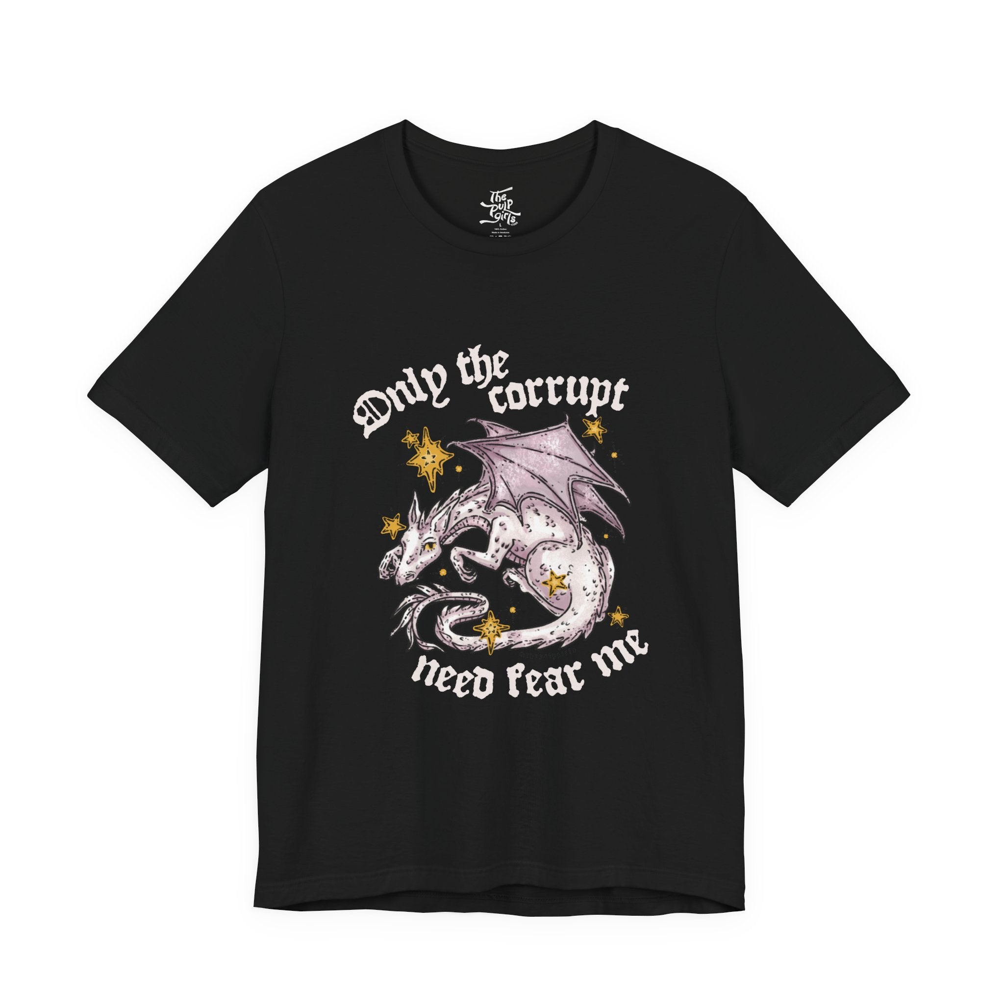 Only the Corrupt Need Fear Me Tee