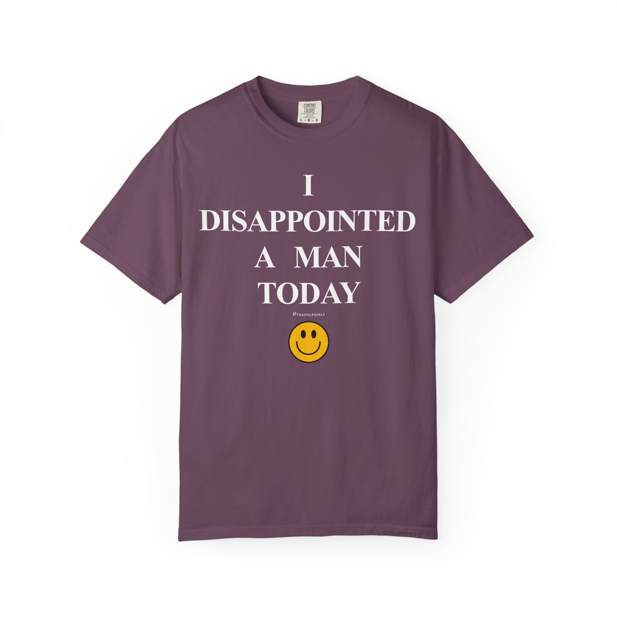 I Disappointed a Man Today Tee