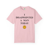 I Disappointed a Man Today Tee