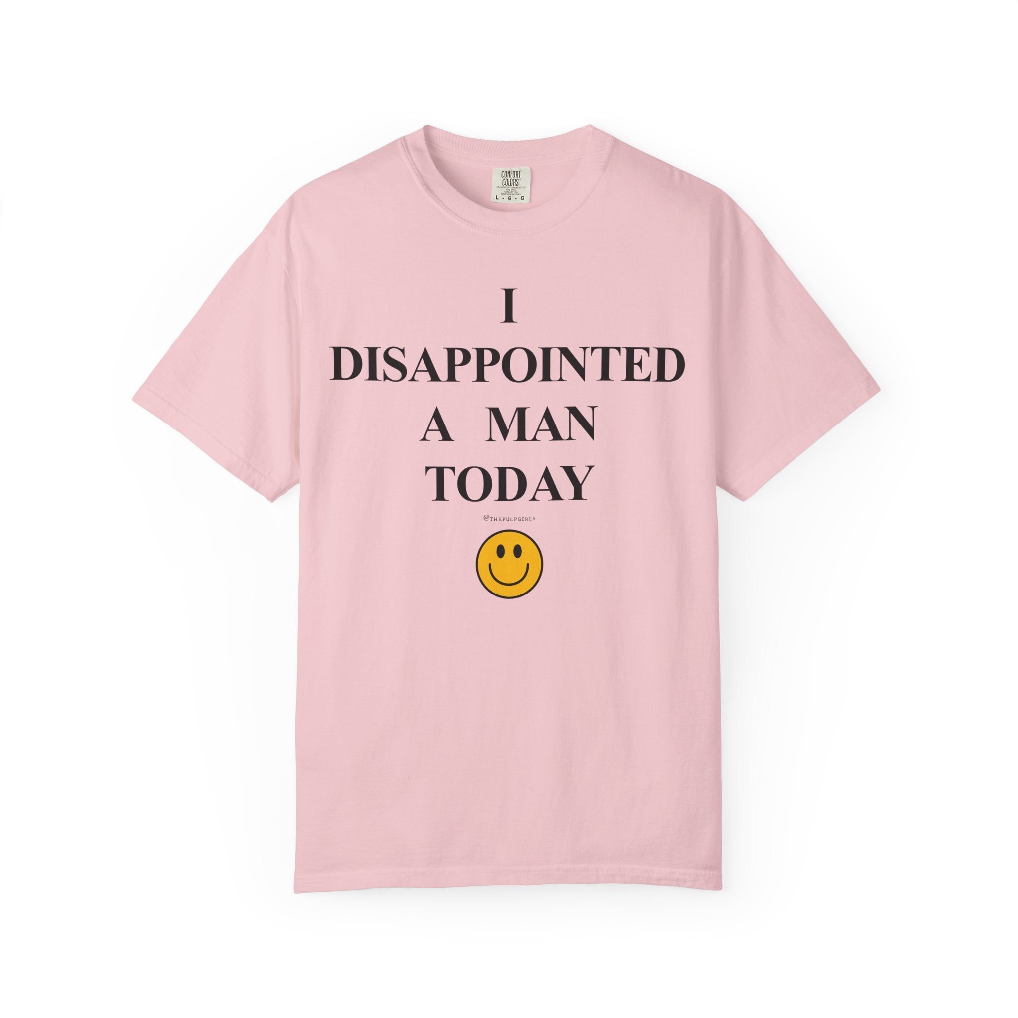 I Disappointed a Man Today Tee