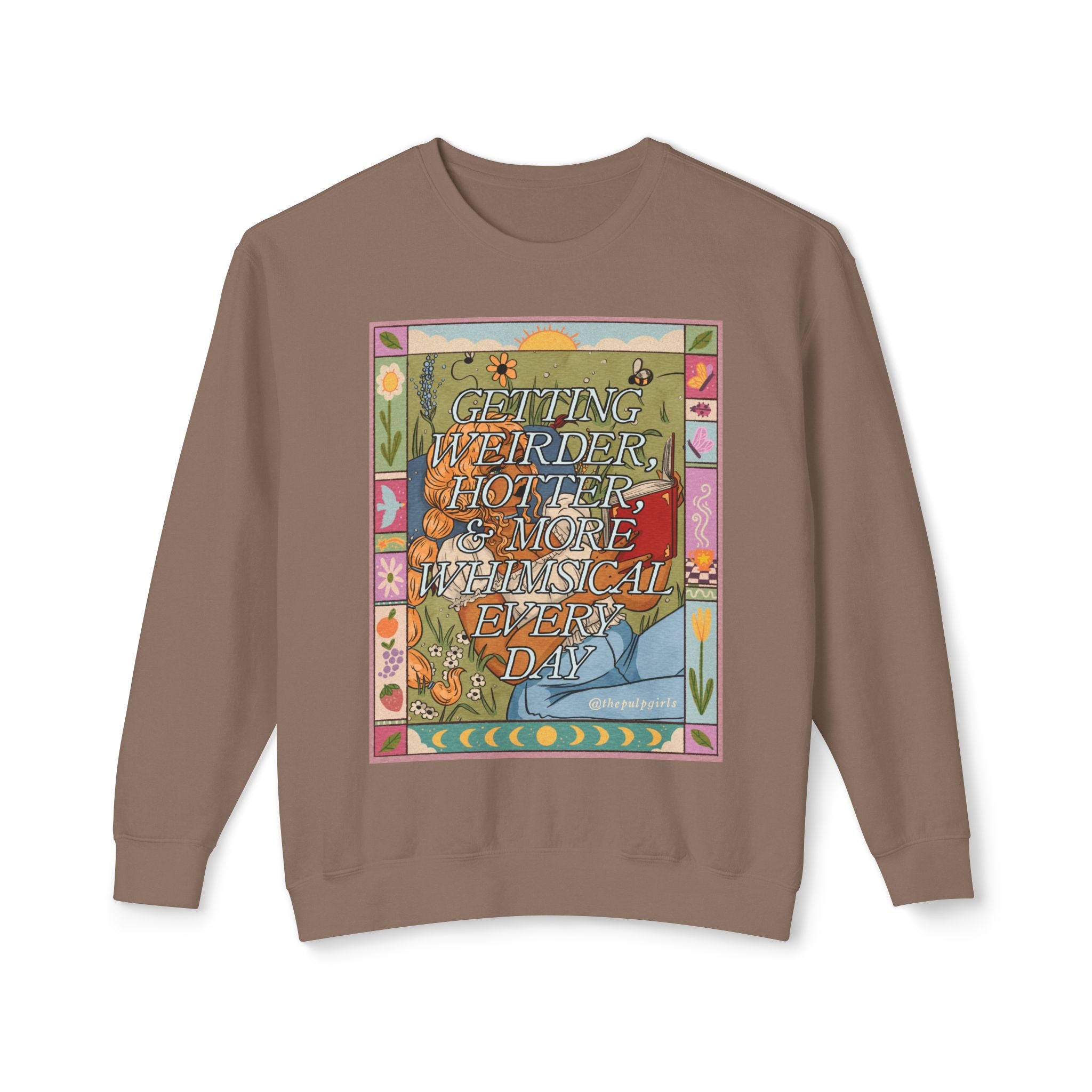 Getting Weirder, Hotter, & More Whimsical Every Day Crewneck Sweatshirt