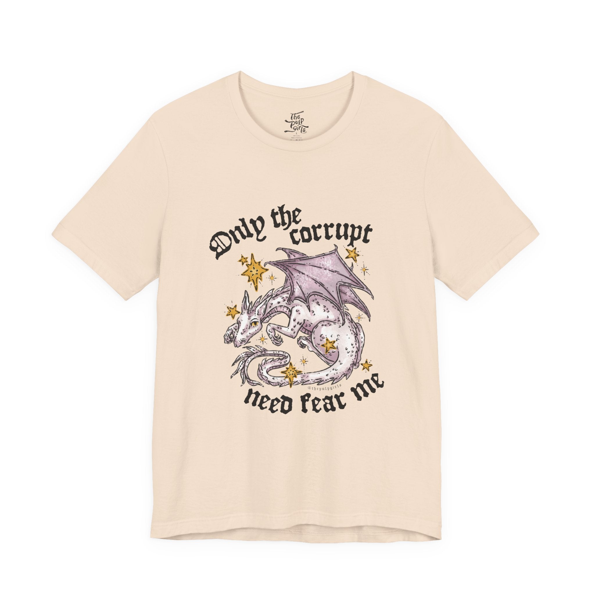 Only the Corrupt Need Fear Me Tee