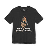 Ain’t Your Bunny Tee