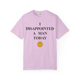 I Disappointed a Man Today Tee