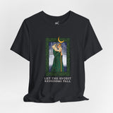 Let the Unjust Kingdoms Fall Tee