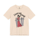 I Hath Had Enough - Eight of Swords Tarot Tee