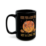 Here for a Good Time Skeleton Mug